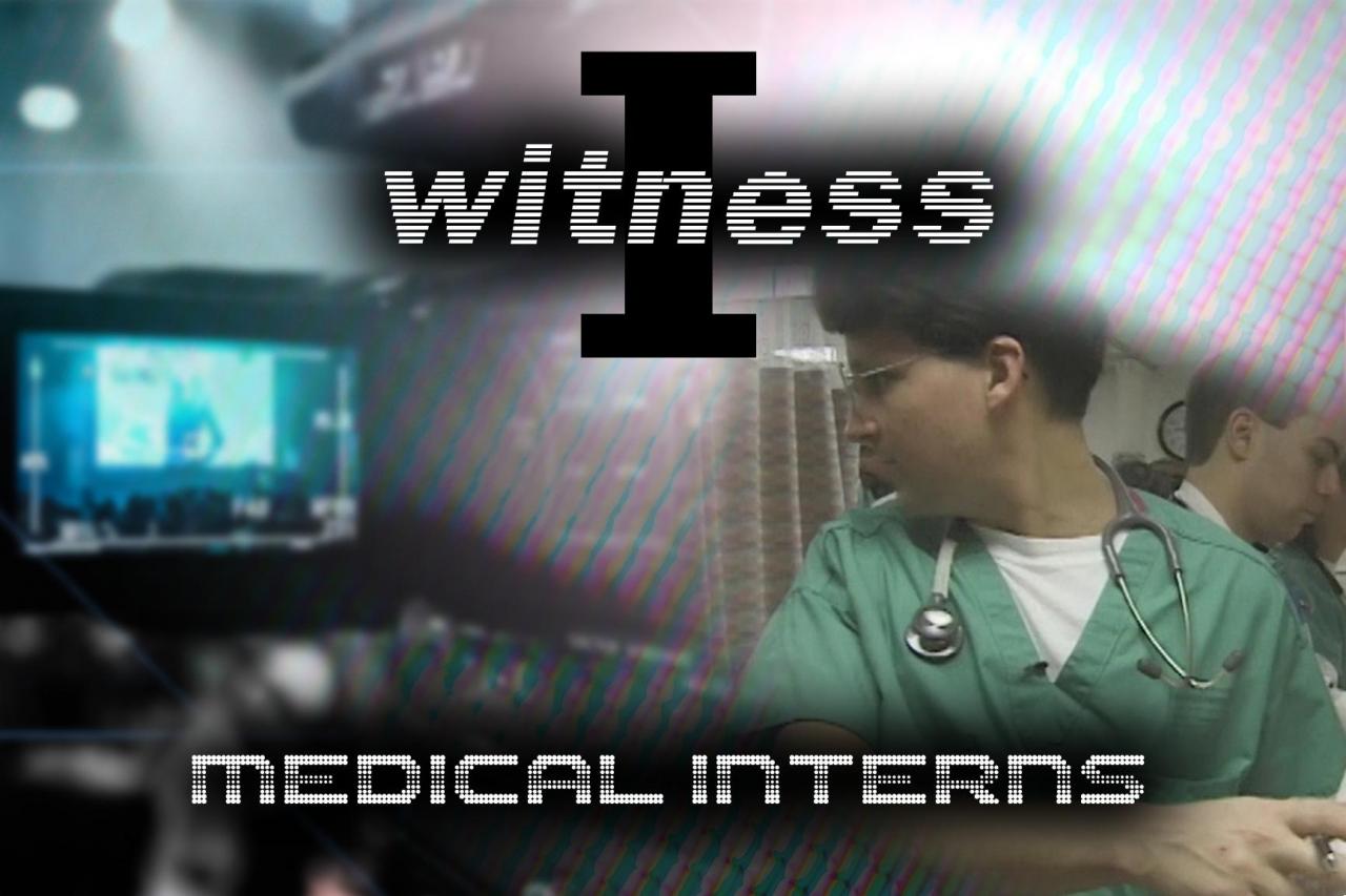 I Witness: Medical Interns