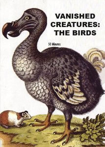 Vanished Creatures: The Birds